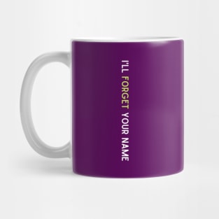 I'll Forget Your Name Mug